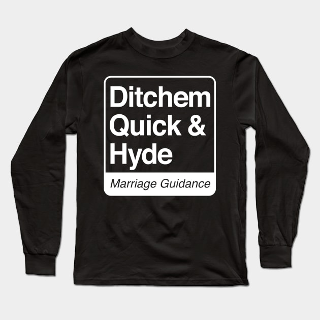 Ditchem, Quick & Hyde - Marriage Guidance - white print for dark items Long Sleeve T-Shirt by RobiMerch